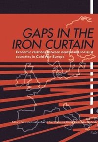 bokomslag Gaps in the Iron Curtain - Economic Relation Between Neutral and Socialist States in Cold War Europe