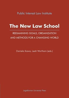 Daniela Ikawa, Leah Wortham, Daniela Ikawa, Leah Wortham - New Law School – Reexamining Goals, Organization, and Methods for a Changing World, Häftad