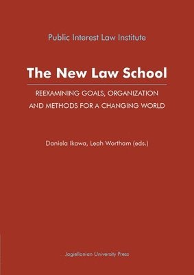 The New Law School  Reexamining Goals, Organization, and Methods for a Changing World 1