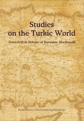 bokomslag Studies on the Turkic World - A Festschrift for Professor Stanislaw Stachowski on the Occasion of His 80th Birthday