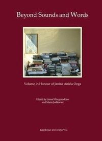 bokomslag Beyond Sounds and Words [in Polish and English]  Volume in Honour of Janina Aniela Ozga