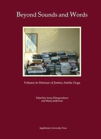 bokomslag Beyond Sounds and Words [in Polish and English] - Volume in Honour of Janina Aniela Ozga