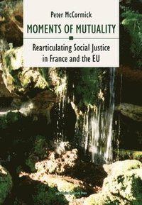bokomslag Moments of Mutuality - Rearticulating Social Justice in France and the EU