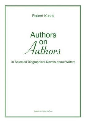 Authors on Authors  In Selected Biographical NovelsAboutWriters 1