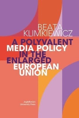 A Polyvalent Media Policy in the Enlarged European Union 1