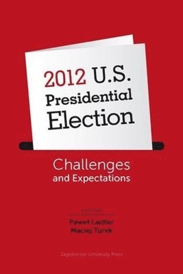 bokomslag 2012 U.S. Presidential Election  Challenges and Expectations