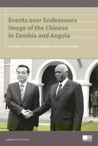 bokomslag Events Over Endeavours  Image of the Chinese in Zambia and Angola