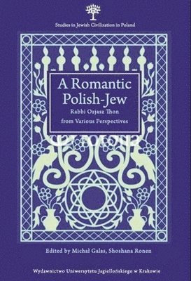 bokomslag Romantic Polish-Jew - Rabbi Ozjasz Thon from Various Perspectives