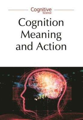 Cognition, Meaning and Action  LodzLund Studies in Cognitive Science 1