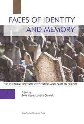 bokomslag Faces of Identity and Memory - The Cultural Heritage of Central and Eastern Europe