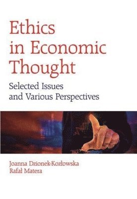 Joanna Dzionek–kozlows, Rafa Matera, Joanna Dzionek-Kozlowska, Rafal Matera - Ethics in Economic Thought – Selected Issues and Various Perspectives, Häftad