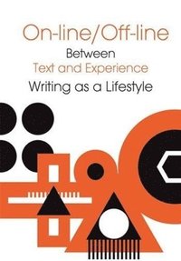bokomslag Online/Offline - Between Text and Experience: Writing as a Lifestyle