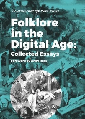 bokomslag Folklore in the Digital Age - Collected Essays