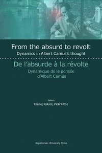 bokomslag From the Absurd to Revolt  Dynamics in Albert Camus`s Thought