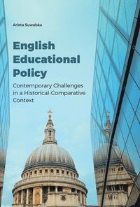 bokomslag English Educational Policy  Contemporary Challenges in a HistoricalComparative Context