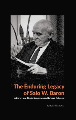 Edward Dabrowa, Hava Tirosh–samuelso, Edward D&#261;browa, Michelle Engeler - Enduring Legacy of Salo W. Baron – A Commemorative Volume on His 120th Birthday, Häftad