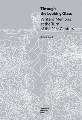 bokomslag Through the Looking Glass - Writers? Memoirs at the Turn of the 21st Century
