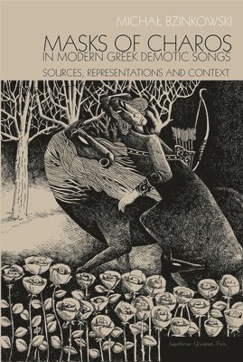 bokomslag Masks of Charos in Modern Greek Demotic Songs - Sources, Representations, and Context