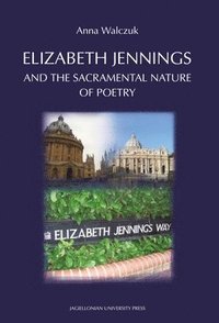 bokomslag Elizabeth Jennings and the  Sacramental  Nature of  Poetry