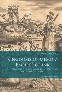 bokomslag Kingdoms of Memory, Empires of Ink  The Veda and the Regional Print Cultures of Colonial India