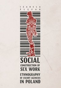 bokomslag Social Construction of Sex Work - Ethnography of Escort Agencies in Poland