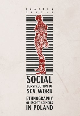 bokomslag Social Construction of Sex Work - Ethnography of Escort Agencies in Poland
