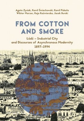 Agata Zysiak, Kamil Śmiechowski, Kamil Piskała, Wiktor Marzec, Kaja Kaźmierska, Jacek Burski, Kamil Smiechowski, Kamil Piskala, Kaja Kazmierska, Kamil &#346;miechowski - From Cotton and Smoke, Häftad