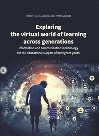 bokomslag Exploring the Virtual World of Learning Across G - Information and Communications Technology for the Educational Support of Immigrant Youth