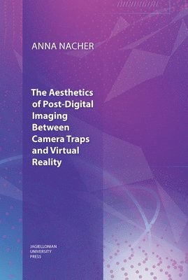 The Aesthetics of PostDigital Imaging  Between Camera Traps and Virtual Reality 1