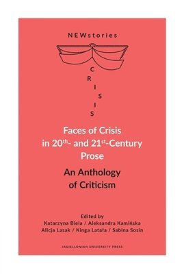 Aleksandra Kaminska, Alicja Lasak, Katarzyna Biela, Kinga Latała, Sabina Sosin, Kinga Latala, Aleksandra Kami&#324;ska - Faces of Crisis in 20th- and 21st-Century Prose, Häftad