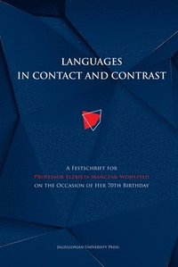 bokomslag Languages in Contact and Contrast  A Festschrift for Professor Elzbieta ManczakWohlfeld on the Occasion of Her 70th Birthday