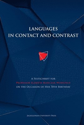 Languages in Contact and Contrast  A Festschrift for Professor Elzbieta ManczakWohlfeld on the Occasion of Her 70th Birthday 1