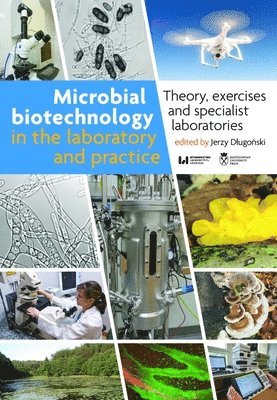 bokomslag Microbial Biotechnology in the Laboratory and Pr - Theory, Exercises, and Specialist Laboratories