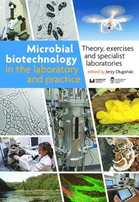 bokomslag Microbial Biotechnology in the Laboratory and Pr  Theory, Exercises, and Specialist Laboratories