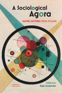 bokomslag Sociological Agora - Master Lectures from Poland