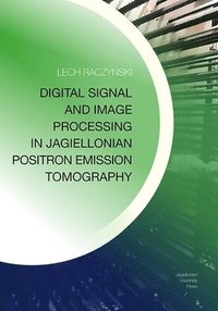 bokomslag Digital Signal and Image Processing in Jagiellonian Positron Emission Tomography