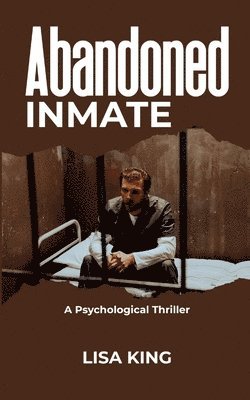 Lisa King - Abandoned Inmate, Häftad