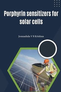 bokomslag Porphyrin Sensitizers for Solar Cells