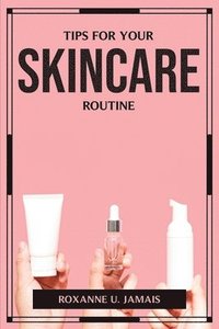 bokomslag Tips for Your Skincare Routine