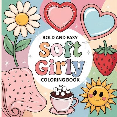 Soft Girly Coloring Book for Kids: Girl Coloring Book, Fun Girly Coloring Book for Young Girls, Coloring Book for Kids 4-8 1