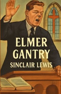 bokomslag Elmer Gantry(Illustrated)