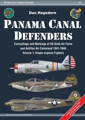Panama Canal Defenders - Camouflage & Markings of Us Sixth Air Force & Antilles Air Command 1941-1945 1