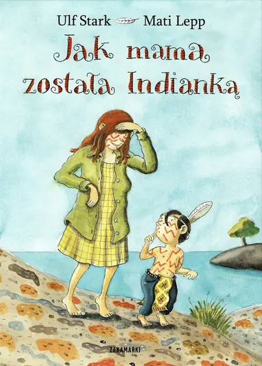 Ulf Stark - Jak mama została Indianką, Inbunden