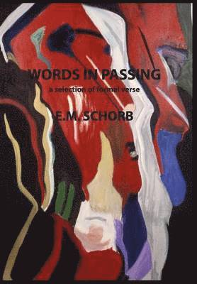 E M Schorb, E. M. Schorb - Words in Passing, Inbunden