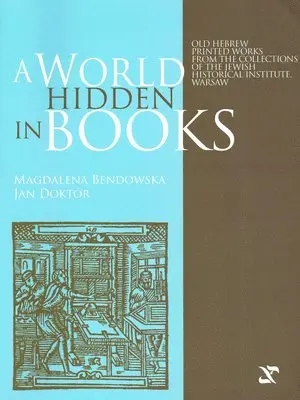Magdalena Bendowska, Jan Doktor - A World Hidden in Books: Old Hebrew Printed Works from the Collection of the Jewish Historical Institute, Warsaw, Häftad. Tillgänglighet: Lägg i varukorg