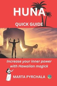 bokomslag HUNA - QUICK GUIDE. Increase your inner power with Hawaiian magick