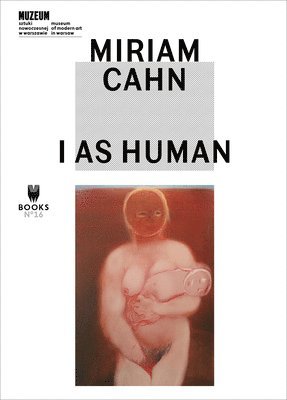 bokomslag Miriam Cahn - I As Human