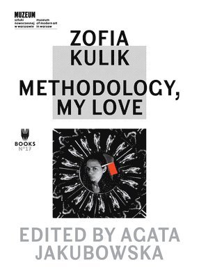 Agata Jakubowska, Agata Jakubowska - Zofia Kulik – Methodology, My Love, Häftad