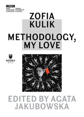 Zofia Kulik  Methodology, My Love 1