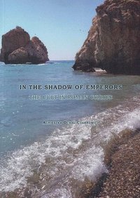 bokomslag In the Shadow of Emperors: The Cult in Roman Cyprus